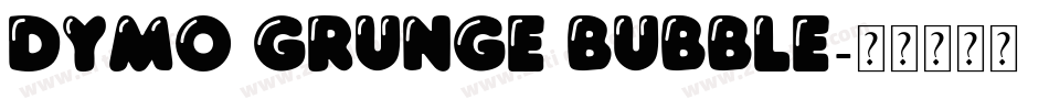 Dymo Grunge Bubble字体转换